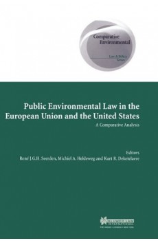 Public Environmental Law in European Union and US, A Comparative Analysis - René J.G.H. Seerden, Michiel A. Heldeweg, Kurt R. Deketelaere