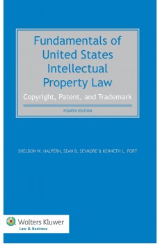 Fundamentals of United States Intellectual Property Law. Copyright, Patent, Trademark - 4th Edition - S. W. Halpern, S. B. Seymore, K. L. Port